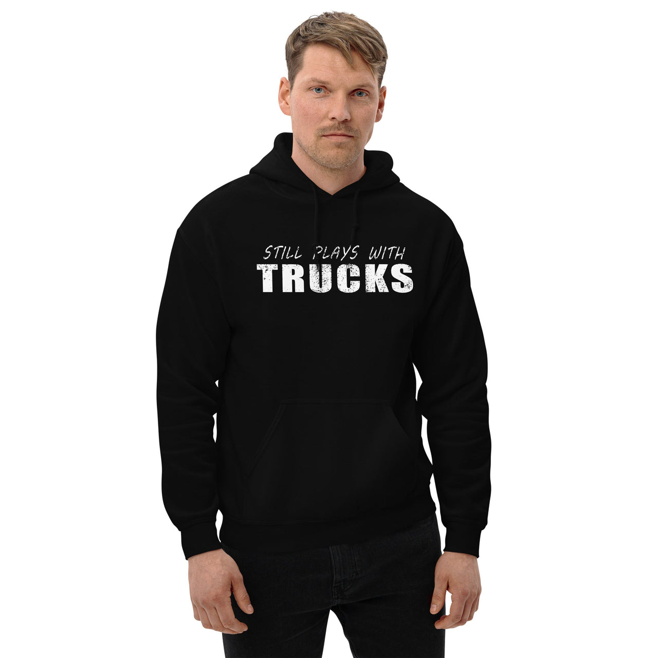 Still Plays With Trucks Hoodie Sweatshirt