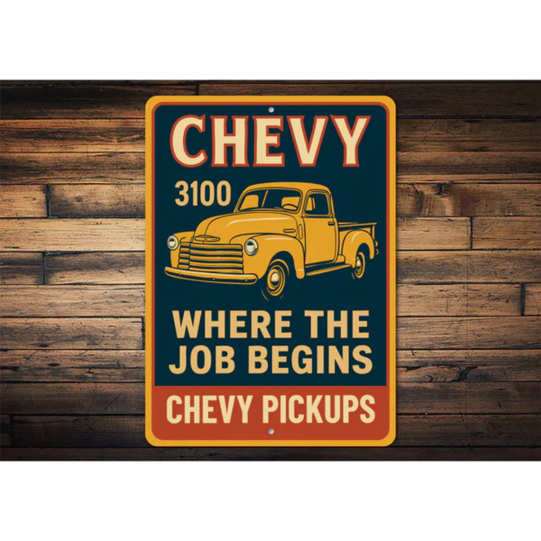 Chevy Pickups 3100 Where The Job Begins Chevrolet Signs