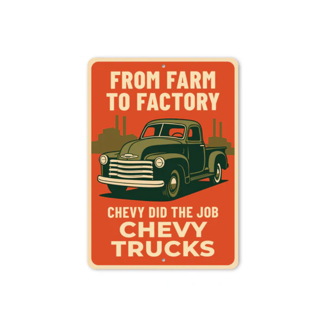 Chevy Trucks From Farm To Factory Chevy Did The Job Sign