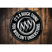 its-a-buick-thing-you-wouldnt-understand-aluminum-sign