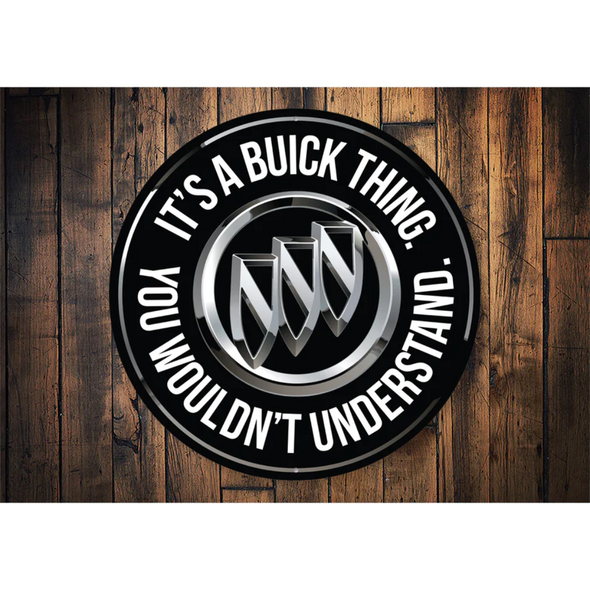 It's A Buick Thing You Wouldn't Understand Aluminum Sign