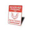 Pontiac Firebird Reserved Parking - Aluminum Sign