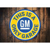 This Is A GM Only Garage - Aluminum Sign