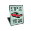 Still Plays With Cars - Aluminum Sign