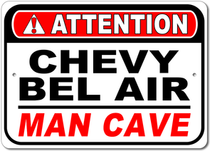 Chevy Bel Air Attention: Man Cave - Aluminum Sign