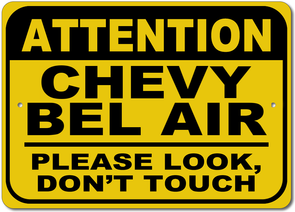 Chevy Bel Air Attention: Please Look, Don't Touch- Aluminum Sign