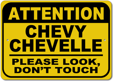 Chevy Chevelle Attention: Please Look, Don't Touch -Aluminum Sign